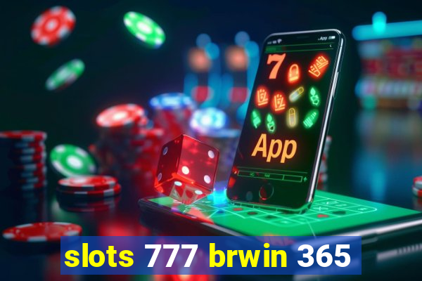 slots 777 brwin 365